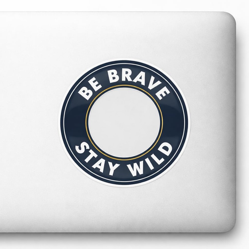 BE Brave Stay Wild Sticker Badge Style Decal with Clean Bold Typography for Laptop Car Window Bumper Transparent Emblem Waterproof Bottle AUTO Truck