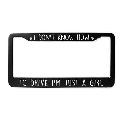 I Don't Know How to Drive Im Just A Girl License Plate Frame Stainless Steel License Plate Holder Auto Car Accessories 2 Holes with Screws for USA and Canada 12x6 Inch
