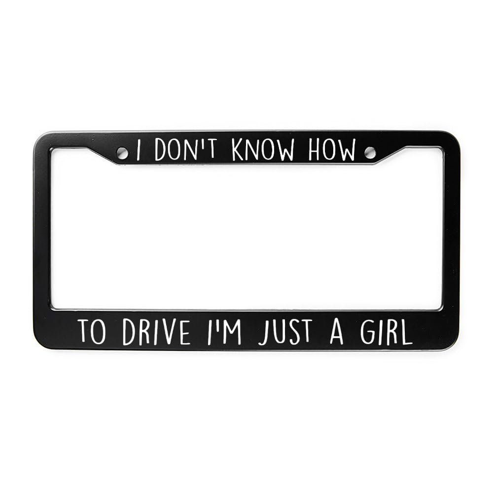 I Don't Know How to Drive Im Just A Girl License Plate Frame Stainless Steel License Plate Holder Auto Car Accessories 2 Holes with Screws for USA and Canada 12x6 Inch