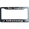Live Laugh Lobotomy Black License Plate Frame Humor Funny, Heavy Duty Stainless Steel Car Plate Cover, Personalized License Plate Holder UV Printed view 1